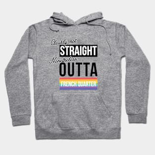 (Clearly Not) Straight (Nonetheless) Outta French Quarter - New Orleans Hoodie